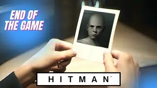 HITMAN I (2016) | End Of The Game | Walkthrough