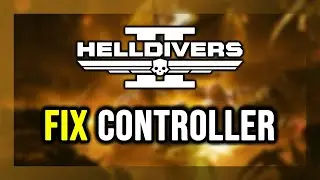 How to FIX HELLDIVERS 2 Controller/Gamepad Not Working on PC