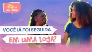 Você já foi perseguida em uma loja?