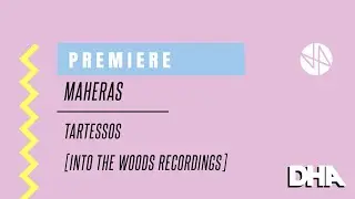 Premiere: Maheras - Tartessos [Into The Woods Recordings]