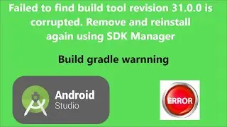 Solved || Failed to find build tool revision 31.0.0. Remove and reinstall again using SDK Manager.
