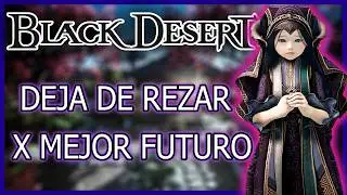 🗽EN ❗BLACK DESERT❗ SE REQUIERE UN CAMBIO DE MENTALIDAD🗽