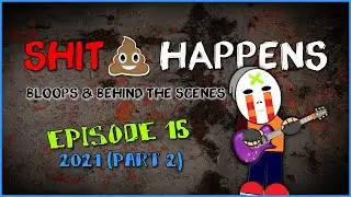 SHIT HAPPENS: Bloops & Behind The Scenes - Episode 15: 2021 (Part 2) | mike KidLazy