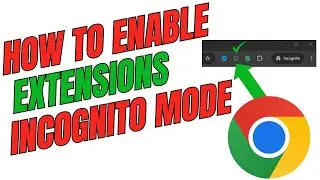 How To Enable Google Chrome Extensions In Incognito Mode