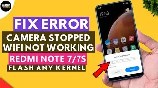 FIX Camera Can Not Connect & WIFI ERROR on MIUI 12 Redmi Note 7/7S | Flash Any Kernel