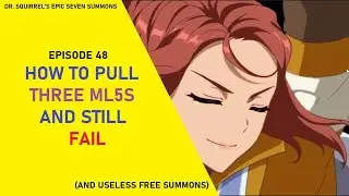 How to Pull Three ML5s and Still be MISERABLE (And Free Summons) [Epic Seven Summons EP48]