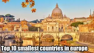 Top 10 Smallest Countries EUROPE. | Top Countries in Europe | European Countries