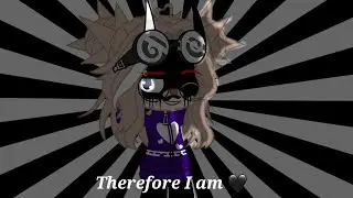 🖤//Therefore I am (short)//GCMV//part 3 of you broke me first//🖤