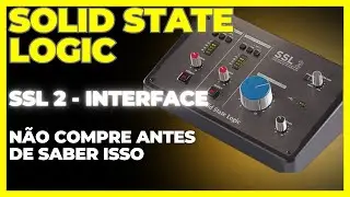 SSL 2 | Não compre antes de ver esse vídeo! Solid State Logic INTERFACE