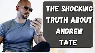 The Crazy Truth About Andrew Tate