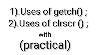 Uses of getch() & clrscr() with practical in turbooc++ |