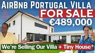 We’re Selling Our Portugal Villa! 4 Bed, 3 Bath + Tiny Home* (€489,000)