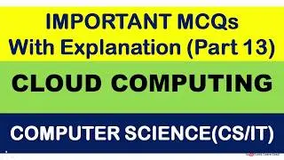 Important MCQs (Part-13) : Cloud Computing - All competitive exams