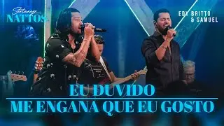 Eu Duvido / Me Engana Que Eu Gosto |  Edy Britto & Samuel  (DVD SERTANEJO NATTOS)
