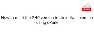 How to Reset the PHP Version to the Default Version, Using cPanel - HostMaria Tutorial