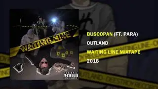 Outland - Buscopan ft. Para [WAITING LINE MIXTAPE]