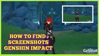 How to find screenshots Genshin Impact
