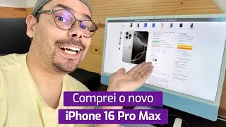 COMPREI O NOVO IPHONE 16 PRO MAX