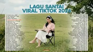Lagu Santai Viral Tiktok 2026 — Lagu Terbaru 2026 Full Album 🍃 |  Lagu Enak Didengar Saat Santai🤍🎧