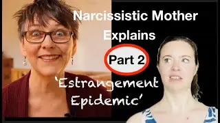 A Narcissistic Mother Explains 'The Estrangement Epidemic' Part 2