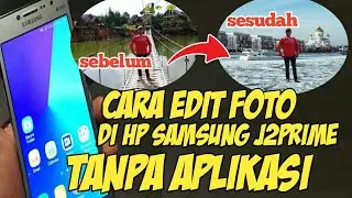 CARA EDIT FOTO DI HP SAMSUNG J2 PRIME&ALL ANDROID TANPA APLIKASI