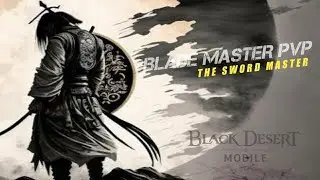 Blade Master PvP Rework Black Desert Mobile