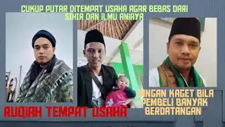inilah ruqiah tempat usaha, pelaris dagangan terbaru, dan pembersihan segala hawa negative