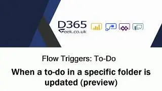Flow Triggers: Microsoft To Do - When A To Do in A Specific Folder Is Updated