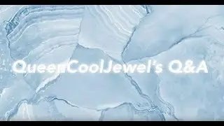 Answering Your Questions! ✨ QueenCoolJewel’s Q&A