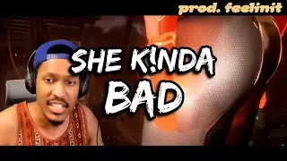 SHE K!NDA BAD (prod. feelinit) @berleezy