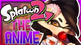 SPLATOON 2 - THE ANIME (If Splatoon 2 was...)