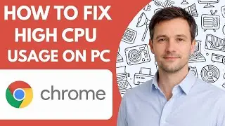 How to Fix Google Chrome High CPU Usage on PC Full Guide 2026
