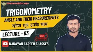 Trigonometry || Angle and their measurement || Lecture - 03 || Class 11th || JEE MAIN + ADV || NDA