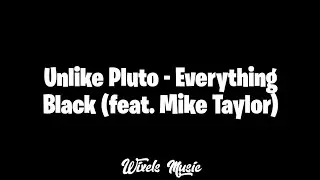 Unlike Pluto - Everything Black (feat. Mike Taylor)