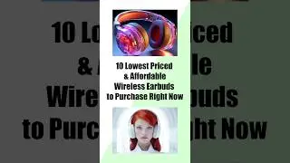 10 Lowest Priced & Affordable Wireless Earbuds to Purchase Right Now