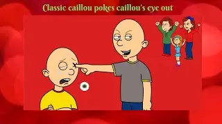 Classic Caillou pokes Caillou's eye out