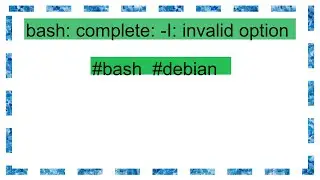 bash: complete: -I: invalid option