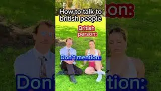 How to talk to British people