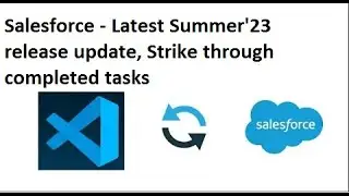 Salesforce - Latest Summer'23 release update, Strike through completed tasks