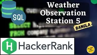 Weather Observation Station 5 | SQL Server | HackerRank SQL Problem Solving (Bangla)