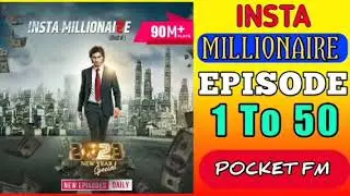 Insta millionaire episode 1 to 50