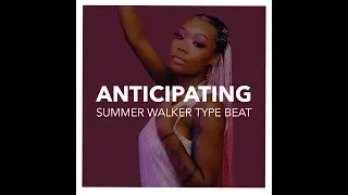 Summer Walker Type Beat | Anticipating | Prod. By Aur'Be