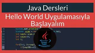 Java Dersi 5 : Hello World Uygulaması ile Başlayalım