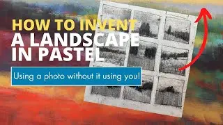 How to Invent a Landscape in Pastel