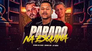 PARADO NA ESQUINA  -  GUINHO RDF  AFINHO DO FLUXO EO VANNY
