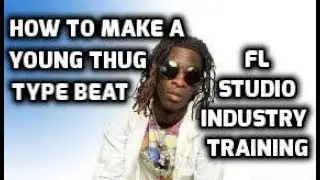 HOW TO MAKE A YOUNG THUG TYPE BEAT IN FL STUDIO 12 - FL STUDIO BEGINNER TUTORIALS