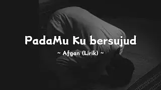 PadaMu Ku bersujud ~ @afganofficial (Lirik)