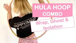 Hula Hoop Combo // Wrap, Ghost & Isolation // Fortgeschrittene und ambitionierte Anfänger :)