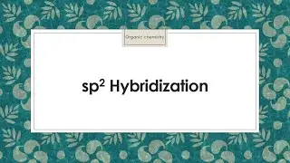 sp2 Hybridization: Covalent Bonds Course (19)