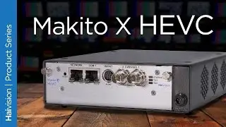 Makito X HEVC and H.264 Video Encoder